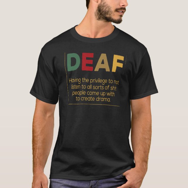 Deaf  Definition Create Drama Deaf Persons T-Shirt (Front)