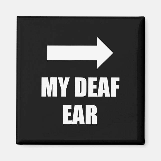 Deaf Ear Left Ear Is Deaf  Magnet (Front)
