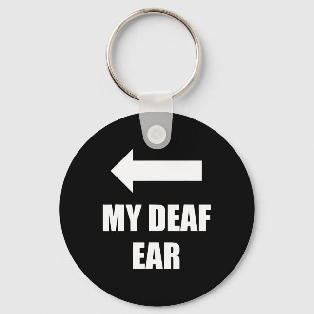Deaf Ear Right Ear Is Deaf  Key Ring (Front)