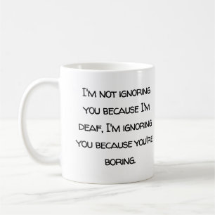 Deaf humor, hard of hearing, deafness fun, joke coffee mug