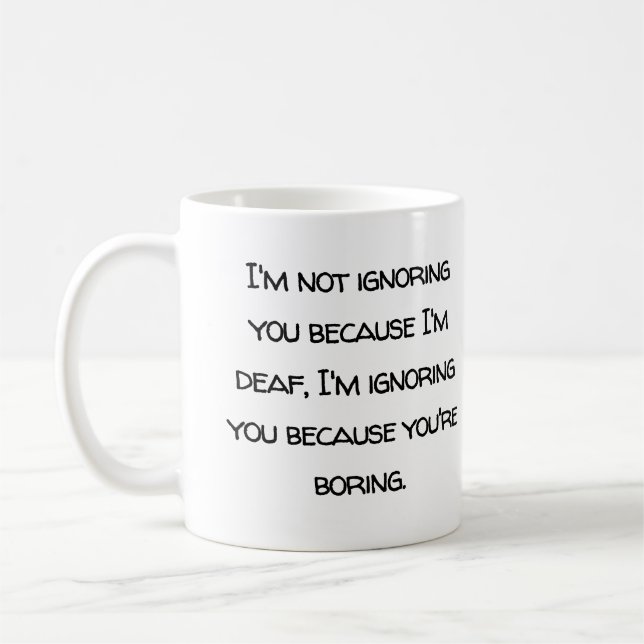 Deaf humor, hard of hearing, deafness fun, joke coffee mug (Left)