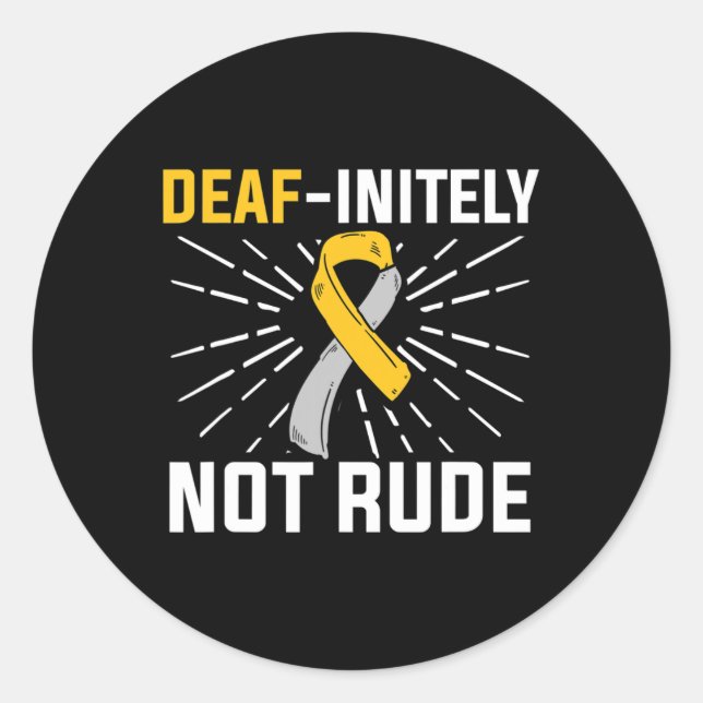 Deaf-initely Not Rude. ASL Deaf Sign Language Deaf Classic Round Sticker (Front)