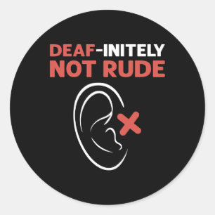 Deaf-Initely Not Rude. ASL Hand Sign Language Deaf Classic Round Sticker