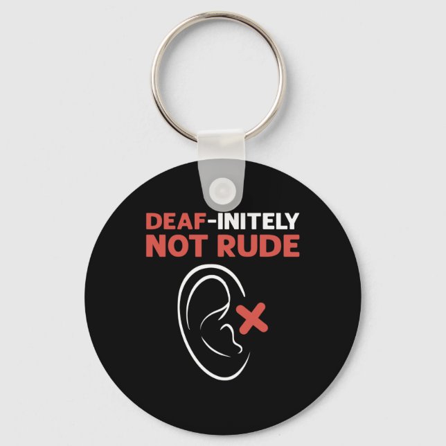 Deaf-Initely Not Rude. ASL Hand Sign Language Deaf Key Ring (Front)