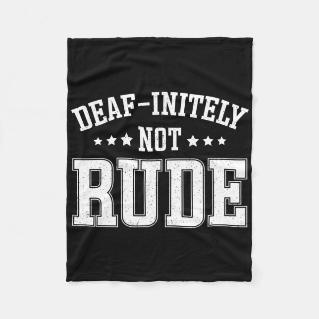 Deaf Initely Not Rude Fun Deaf  Fleece Blanket (Front)