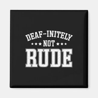 Deaf Initely Not Rude Fun Deaf Magnet