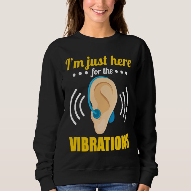 Deaf Just Here for the Vibrations Sweatshirt (Front)