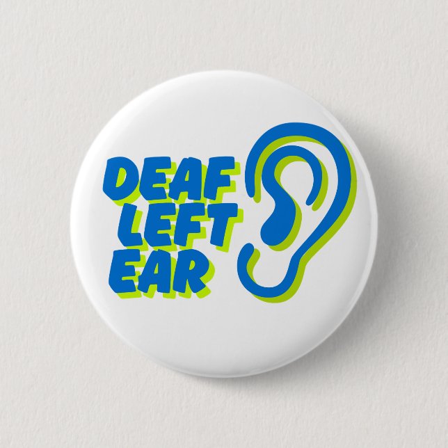 deaf left ear white background 6 cm round badge (Front)