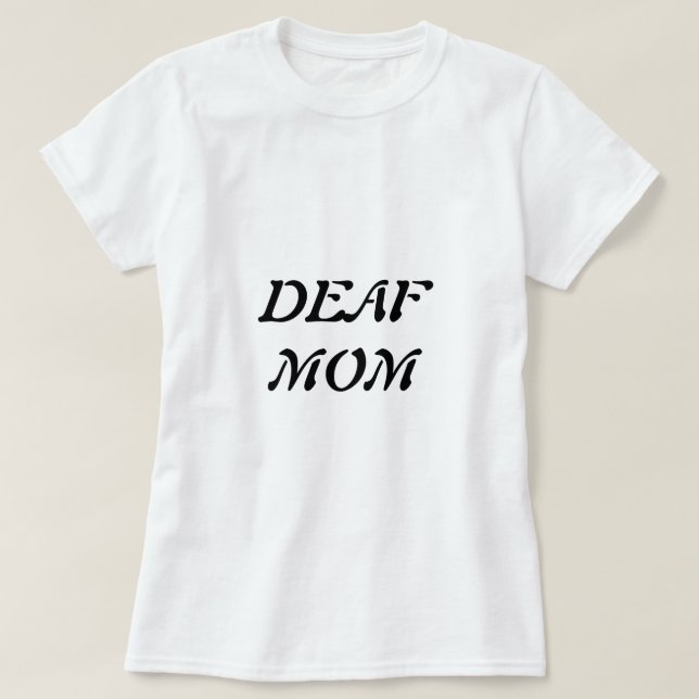 DEAF MOM T-Shirt (Design Front)