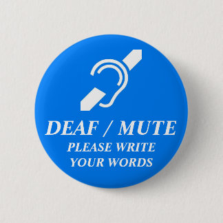 DEAF / MUTE 6 CM ROUND BADGE