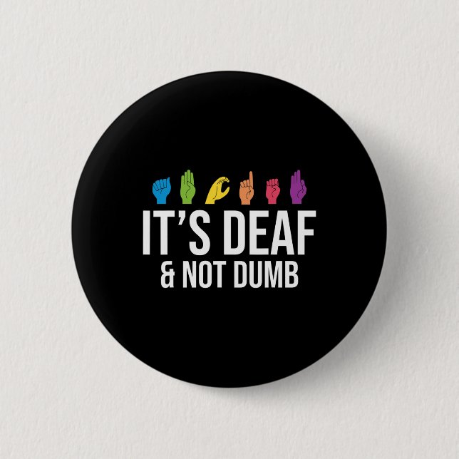 Deaf Not Dumb  6 Cm Round Badge (Front)