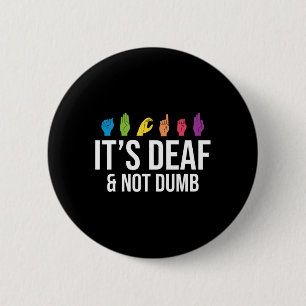 Deaf Not Dumb  6 Cm Round Badge