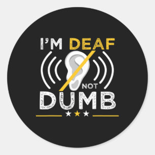 Deaf. Not Dumb. Asl Deaf Sign Language Deaf Awaren Classic Round Sticker