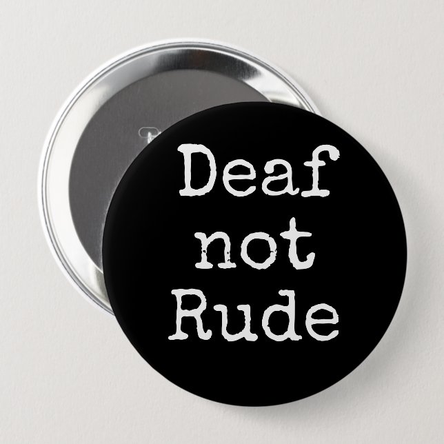Deaf not Rude Bold Black and White Alert   10 Cm Round Badge (Front & Back)