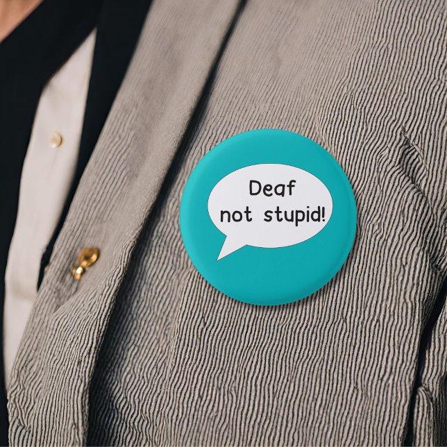 Deaf not stupid badge deafness Hard of Hearing  (Creator Uploaded)