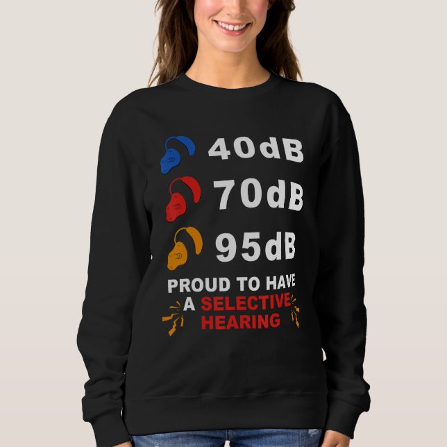 Deaf Pride ASL 40dB 70dB 95dB Proud Selective Hear Sweatshirt (Front)