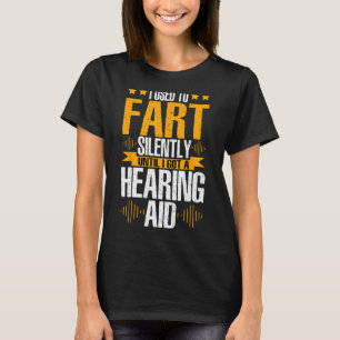 Deaf Pride ASL Fart Silently Until I Got A Hearing T-Shirt