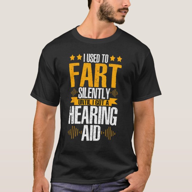 Deaf Pride ASL Fart Silently Until I Got A Hearing T-Shirt (Front)