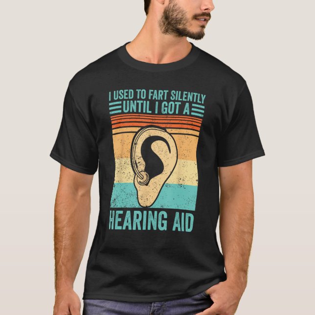 Deaf Pride ASL Fart Silently Until I Got A Hearing T-Shirt (Front)