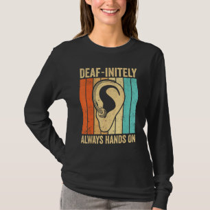 Deaf Pride ASL Sign Language Deaf initely Always H T-Shirt