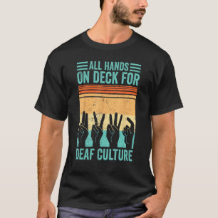 Deaf Pride ASL Sign Language Hands On Deck For Dea T-Shirt