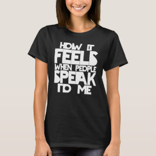 Deaf Pride ASL Sign Language How It Feels When Peo T-Shirt
