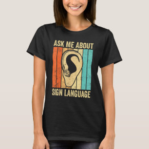 Deaf Pride Awareness ASL Ask Me About Sign Languag T-Shirt