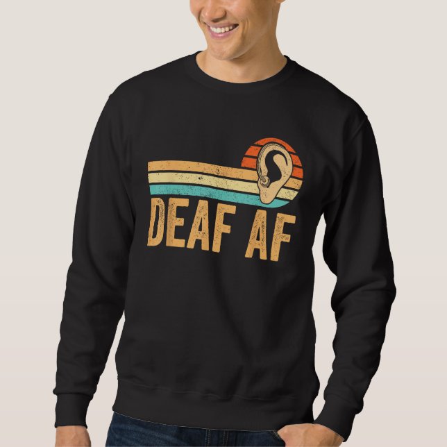 Deaf Pride Awareness ASL Sign Language Deaf AF Sweatshirt (Front)