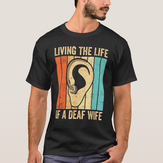 Deaf Pride Awareness ASL Sign Language Life Of A D T-Shirt (Front)