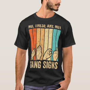 Deaf Pride Awareness ASL Sign Language No Not Gang T-Shirt