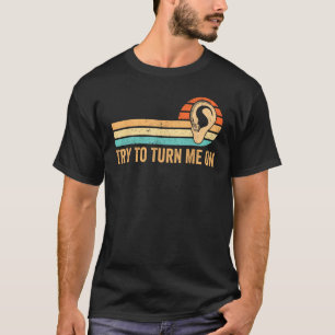 Deaf Pride Awareness ASL Sign Language Try To Turn T-Shirt