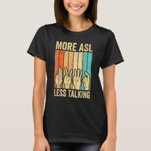 Deaf Pride Awareness Sign Language More ASL Less T T-Shirt