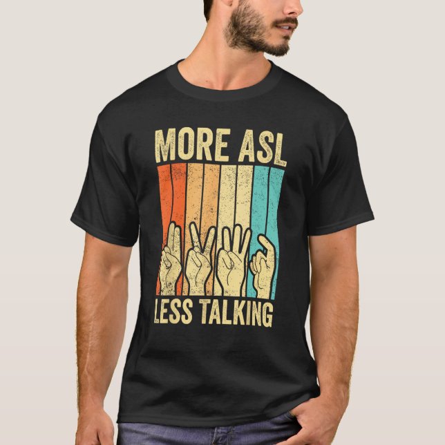 Deaf Pride Awareness Sign Language More ASL Less T T-Shirt (Front)