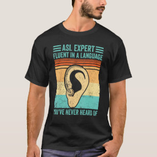 Deaf Pride Sign Language ASL Fluent In Language Ne T-Shirt