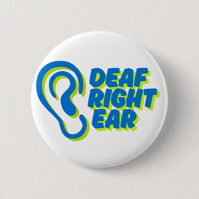 deaf right ear white background 6 cm round badge (Front)