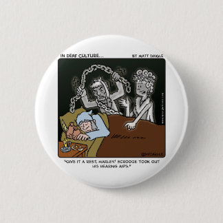 Deaf Scrooge 6 Cm Round Badge