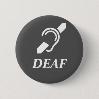 Deaf Symbol With Word DEAF 6 Cm Round Badge