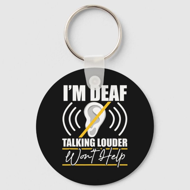 Deaf. Talking Louder Won't Help! Asl Deaf Awarenes Key Ring (Front)