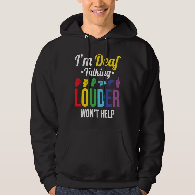 Deaf Talking Louder won't help Hoodie (Front)