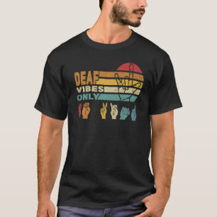 Deaf vibes only Hand Sign Language ASL Hand gestur T-Shirt
