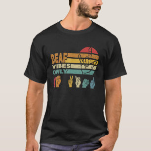 Deaf vibes only Hand Sign Language ASL Hand gestur T-Shirt