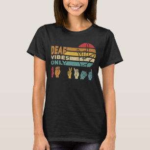Deaf vibes only Hand Sign Language ASL Hand gestur T-Shirt