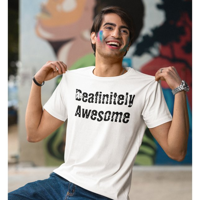 Deafinitely awesome Deaf deafness hearing impaired T-Shirt (Creator Uploaded)