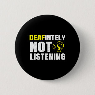 Deafinitely Not Listening Asl Deaf Awareness 6 Cm Round Badge