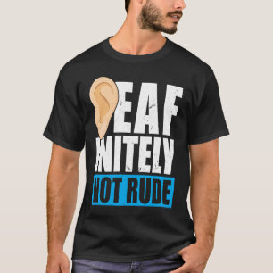 DEAFinitely Not Rude Deaf Pride T-Shirt