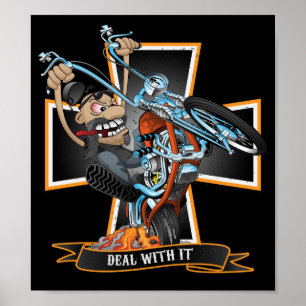 Deal with it -  biker riding a chopper cartoon poster