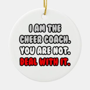 Deal With It ... Funny Cheer Coach Ceramic Ornament