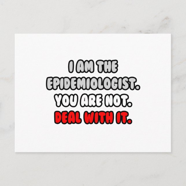 Deal With It ... Funny Epidemiologist Postcard (Front)
