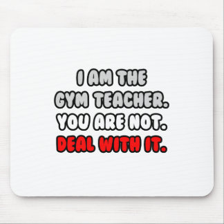 Deal With It ... Funny Gym Teacher Mouse Pad