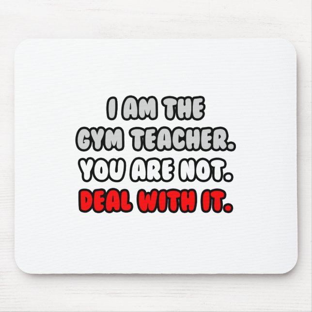 Deal With It ... Funny Gym Teacher Mouse Pad (Front)